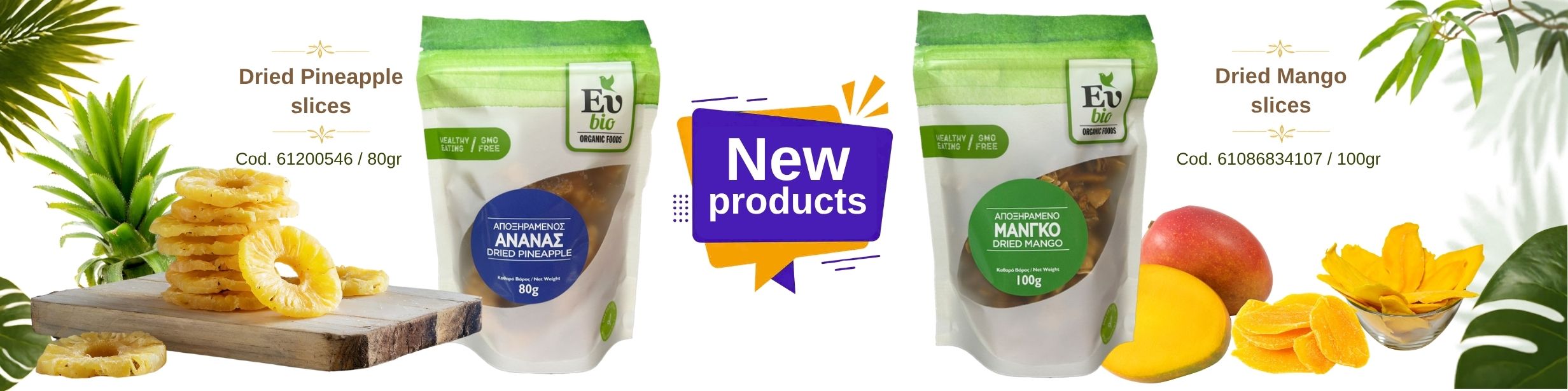 New products, dried mango and dried pineapple, both organic